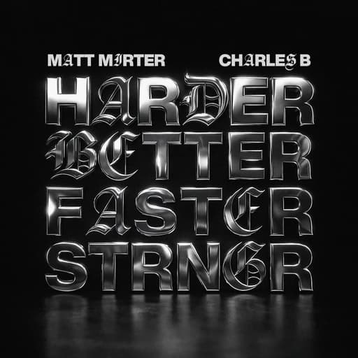 Harder, Better, Faster, Stronger