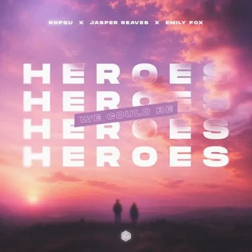 Heroes (We Could Be)